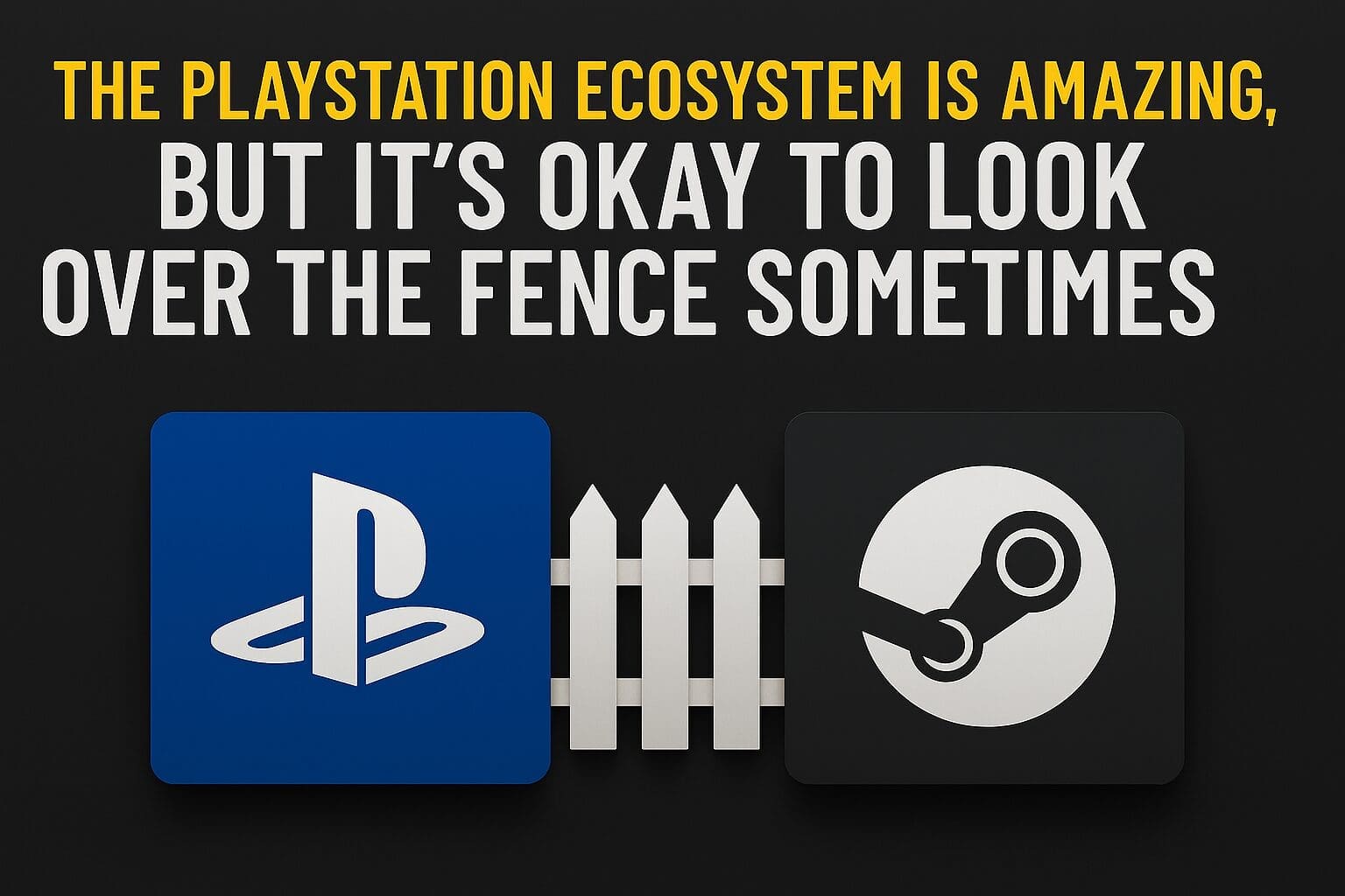 The PlayStation Ecosystem Is Amazing, But It&rsquo;s Okay to Look Over the Fence Sometimes